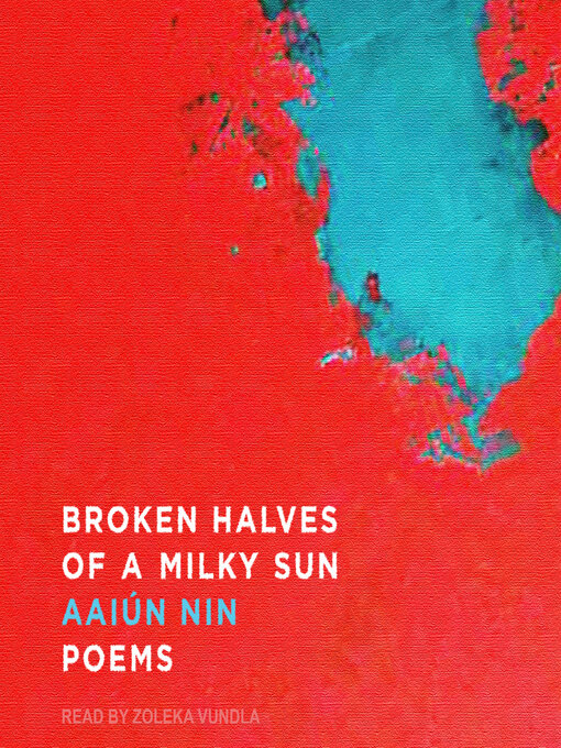 Title details for Broken Halves of a Milky Sun by Aaiún Nin - Available